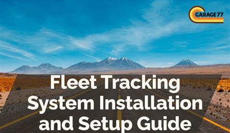 Fleet Tracking System Installation And Setup Guide Garage 77 Fleet Gps