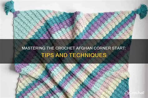 Mastering The Crochet Afghan Corner Start: Tips And Techniques | CyCrochet