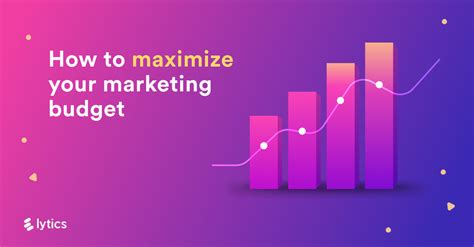 How To Maximize Your Marketing Budget