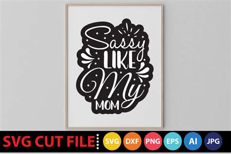 Sassy Like My Mom Svg Graphic By Dhrubo Tara · Creative Fabrica