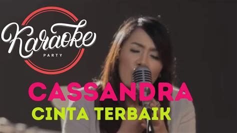 Cinta Terbaik Cassandra Karaoke YouTube