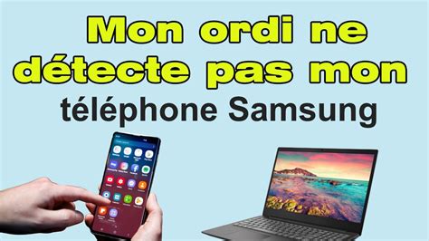 Mon ordinateur ne détecte pas mon téléphone Samsung non reconnu par pc