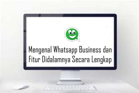 Mengenal Whatsapp Business Dan Fitur Didalamnya