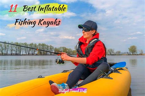 11 Best Inflatable Fishing Kayaks Of 2023 For Beginners