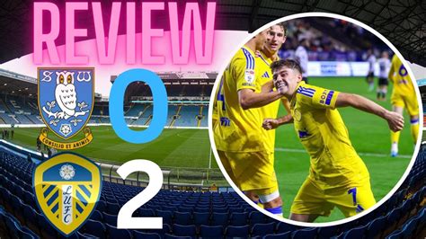 First Win Of The Season Sheffield Wednesday Vs Leeds United Review