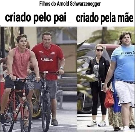 Filhos do Amold Schwarzenegger criado pelo pai criado pela mãe iFunny