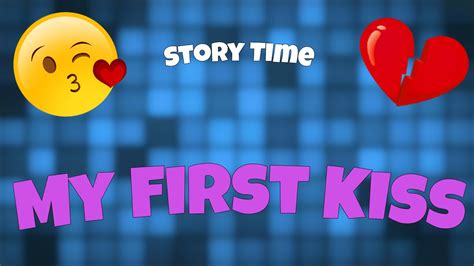 My First Kiss Story Time Youtube