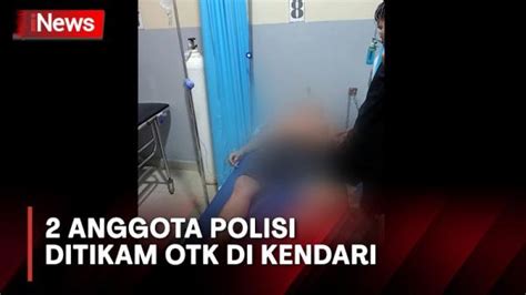 Lerai Keributan Anggota Polisi Ditikam Otk Di Kendari