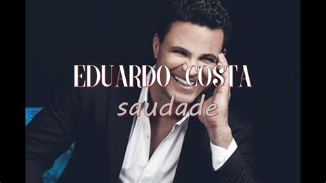 Eduardo Costa Saudade Letra Youtube