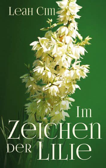 Leah Cim Im Zeichen Der Lilie Als EBook Kostenlos Bei Readfy