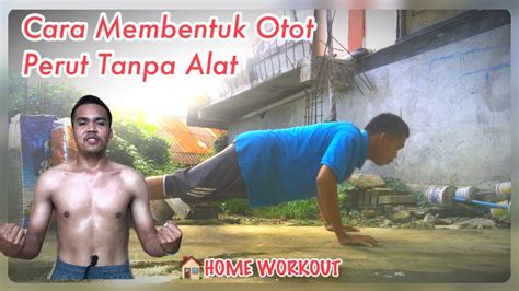 Cara Membentuk Otot Perut Tanpa Alat Dirumah Home Workout Youtube