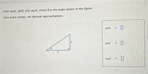 Solved Find tanθ sinθ and secθ where θ is the angle shown Chegg