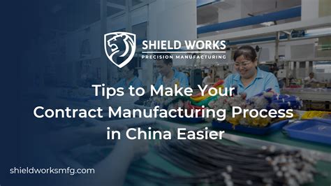 China Contract Manufacturing Tips Make Your Process Easier Shield Works