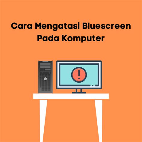 Cara Mengatasi Bluescreen Pada Komputer