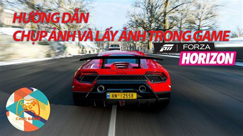 Hướng dẫn lấy ảnh chụp Photo Mode trong Game Forza Horizon YouTube