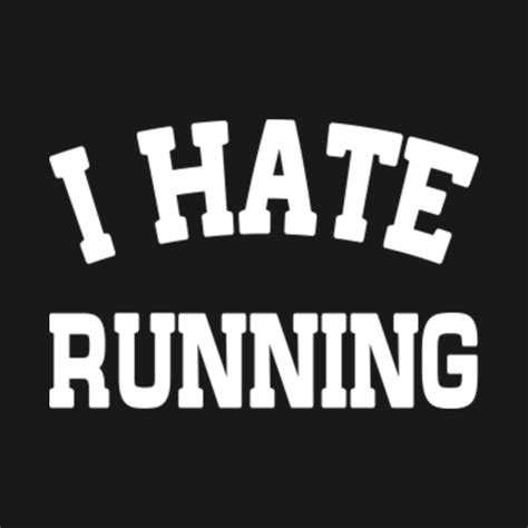 I Hate Running - Running - T-Shirt | TeePublic