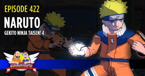 TADPOG Podcast Episode 422 - Naruto Gekito Ninja Taisen! 4