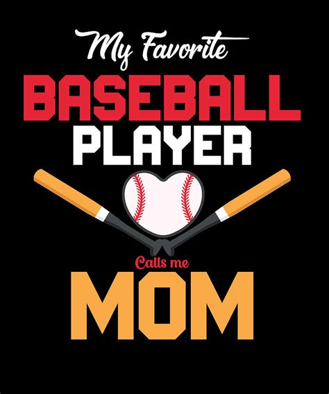 My Favorite Baseball Player Calls Me Mom Digital Art By Tam Nguyen Art