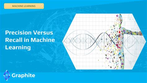 Precision Versus Recall Essential Metrics In Machine Learning Graphite Note