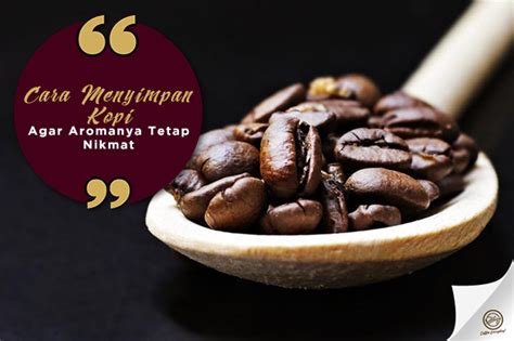 Cara Menyimpan Kopi Agar Aromanya Tetap Nikmat Coffee Education Center