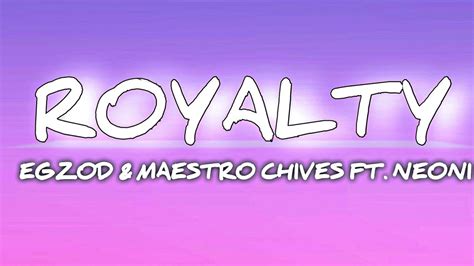 Egzod Maestro Chives Royalty Lyrics Ft Neoni Youtube