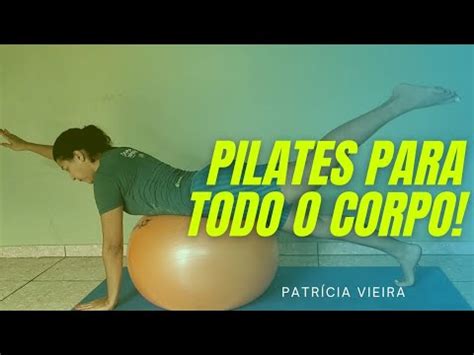 Pilates Para Todo O Corpo A Bola Youtube