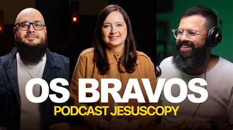 OS BRAVOS E DOUGLAS GONÇALVES NO PODCAST JESUSCOPY YouTube