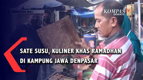 Sate Susu Kuliner Khas Ramadhan Di Kampung Jawa Denpasar