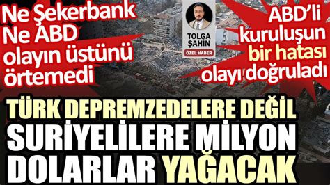 Türk depremzedelere değil Suriyelilere milyon dolarlar yağacak Ne