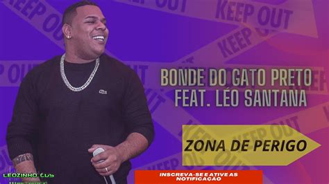 Bonde Do Gato Preto Feat Leo Santana Zona De Perigo Youtube