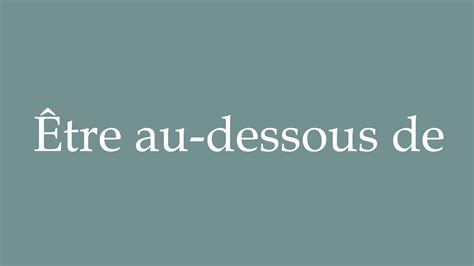 How to Pronounce Être au dessous de Be below Correctly in French