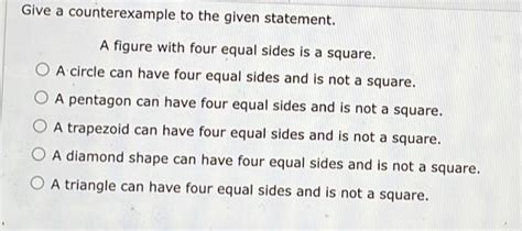 Solved: Give a counterexample to the given statement. A figure with ...