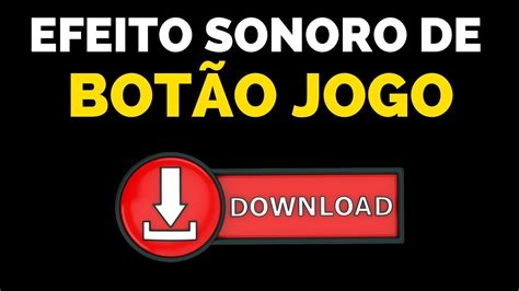 Efeito Sonoro Botão de Jogo MOD Efeitos Sonoros Grátis YouTube