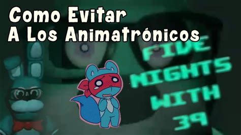 Como Evitar A Los Animatr Nicos De Five Nights With Youtube