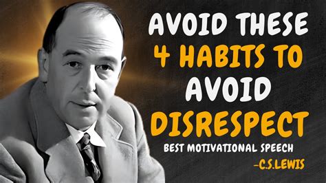 Awful Habits That Make People Disrespect You C S Lewis Motivation