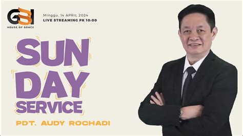 Ibadah Raya GBI House Of Grace Gading Serpong 14 April 2024 YouTube