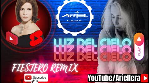 Luz Del Cielo Fiestero Ariel Lera Ft M Morelo Youtube