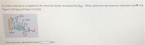 Solved A Centric Axial Force Is Applied To The Steel Bar Chegg