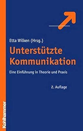 Unterst Tzte Kommunikation Eine Einf Hrung In Theorie Und Praxis