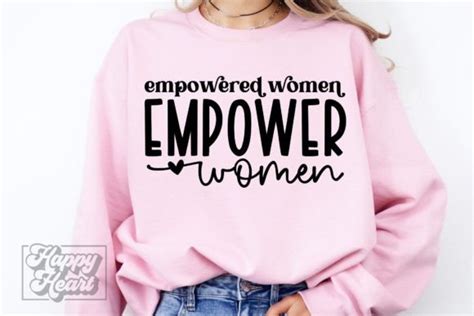 Empowered Women Empower Women Svg Graphic By Happyheartdigital