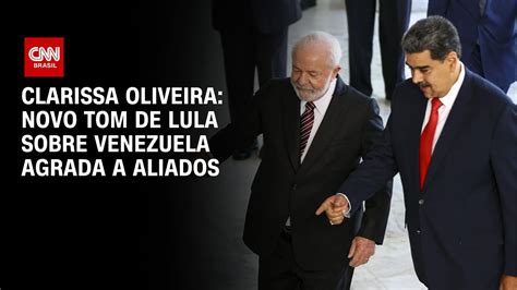 Clarissa Oliveira Novo Tom De Lula Sobre Venezuela Agrada A Aliados