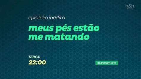 Episódio Inédito Meus Pés Estão Me Matando Discovery Home Health