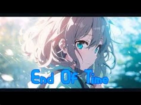 Nightcore End Of Time Ahrix Alan Walker And K 391 YouTube