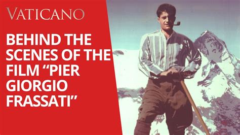 Behind The Scenes Of The Film On The Life Of Blessed Pier Giorgio Frassati Youtube