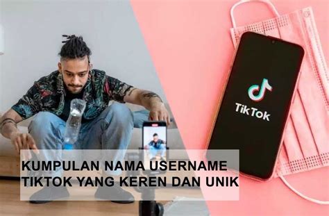 Nama Username Tiktok Yang Keren Dan Unik Agar Mudah Viral Masadi Id