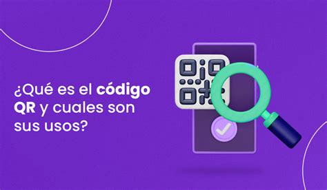 Qué es el código QR y cuales son sus usos