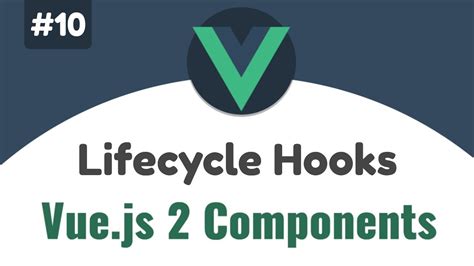 Vue Js Lifecycle Hooks Vue Components Beginners Tutorial