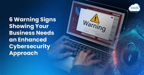 6 Warning Signs Your Business Needs Enhanced Cybersecurity