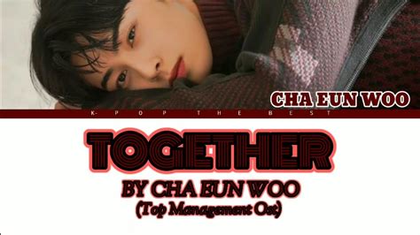 TOGETHER By CHA EUN WOO Top Management Ost With Colour Coded Easy