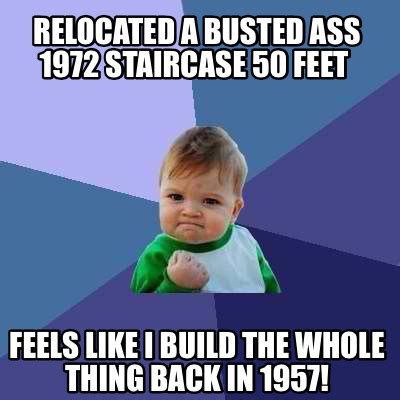 Meme Creator Funny Relocated A Busted Ass Staircase Feet